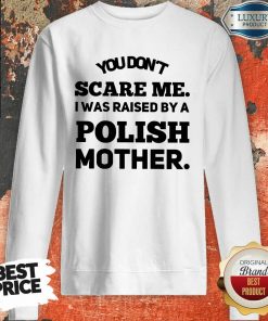 A Polish Mother Raised Sweartshirt