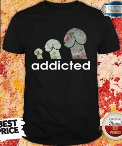 Addicted To Dogs Shirt