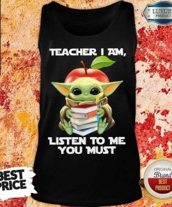 Baby Yoda Teacher I Am Listen To Me You Must Tank Top