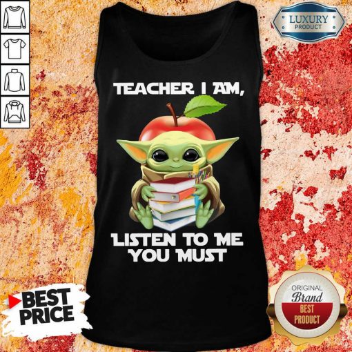 Baby Yoda Teacher I Am Listen To Me You Must Tank Top