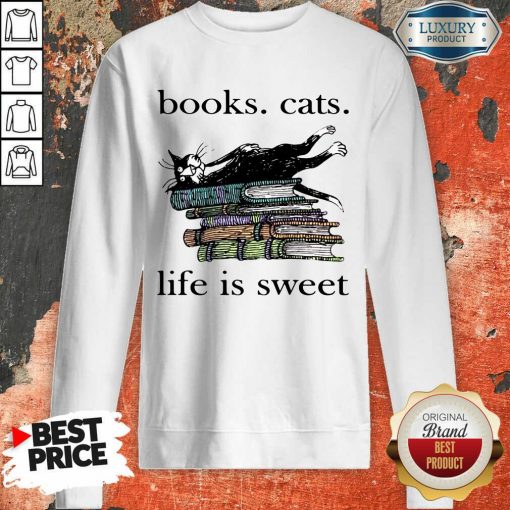 Books Cats Life Is Sweet Sweartshirt