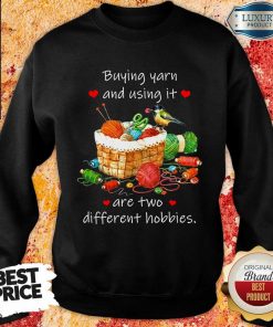 Buying Yarn And Using Different Hobbies Sweartshirt