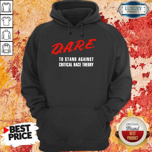 Dare To Stand Against Critical Race Theory 2021 Hoodie