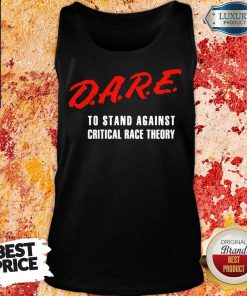 Dare To Stand Against Critical Race Theory 2021 Tank Top