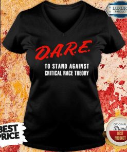 Dare To Stand Against Critical Race Theory 2021 V-neck