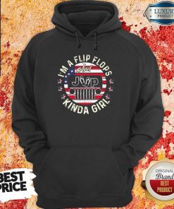 I'm A Flip Flops And Kinda Girl American hoodie