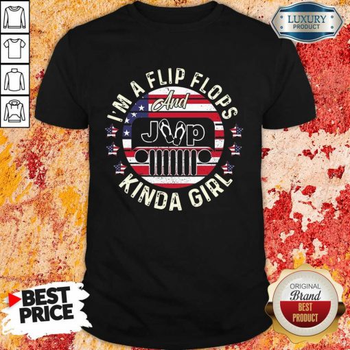 I'm A Flip Flops And Kinda Girl American Shirt