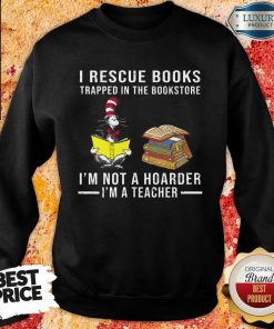 I'm Not A Hoarder I'm A Teacher Sweartshirt