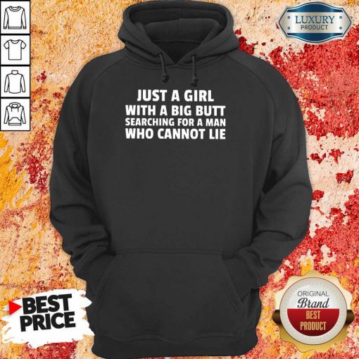 Just A Girl With A Big Butt Cannot Lie Hoodie