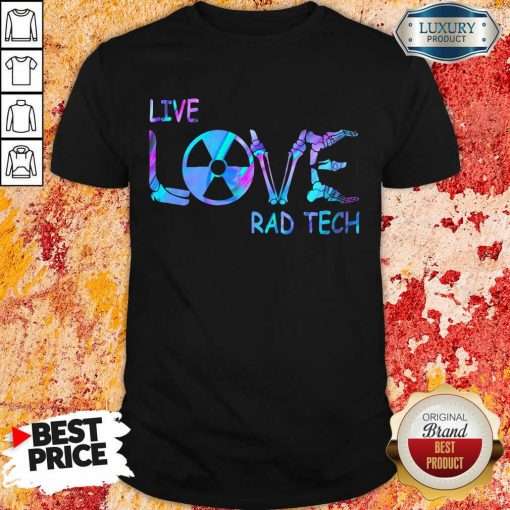 Live Love Rad Tech Shirt