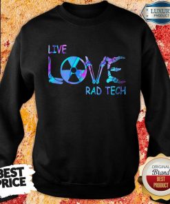 Live Love Rad Tech Sweartshirt