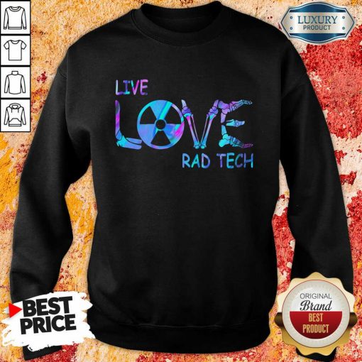Live Love Rad Tech Sweartshirt