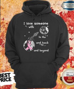 Love Breast Cancer To Moon To Infinity Hoodie