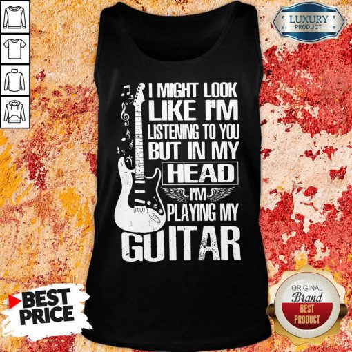My Head I'm Playing My Guitar Tank Top