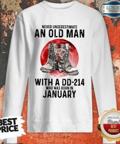 Never Underestimate An Old Man With A Dd 214 Who Was Born In January Sweartshirt