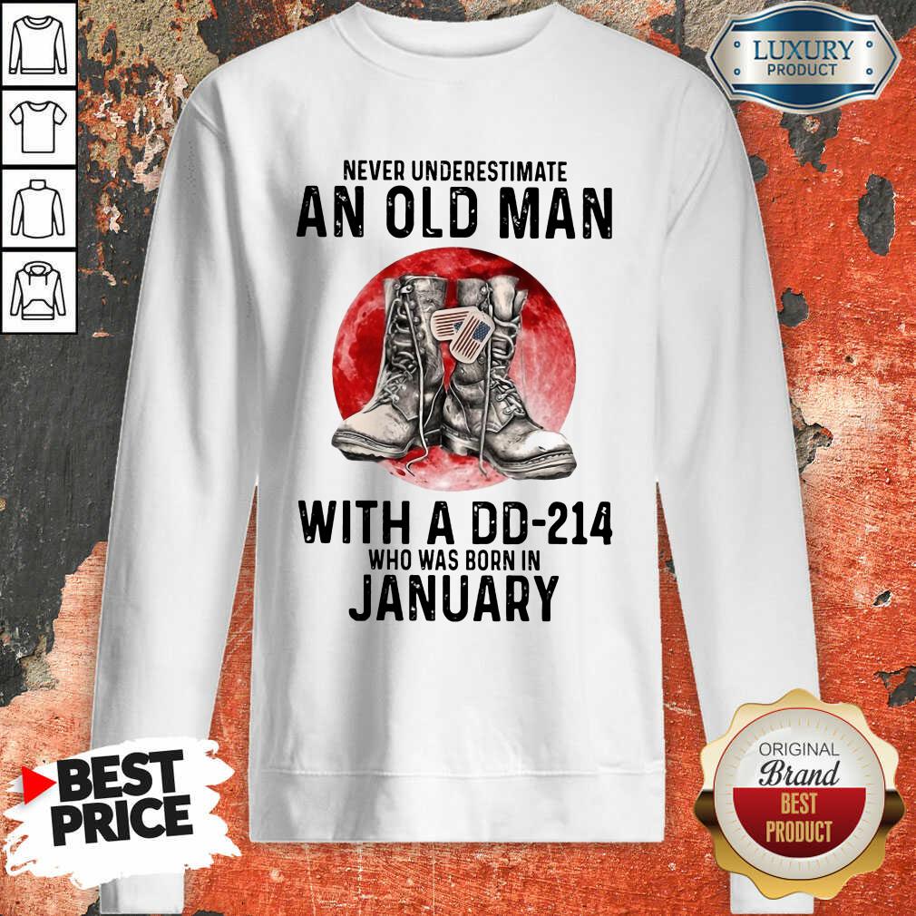 Never Underestimate An Old Man With A Dd 214 Who Was Born In January Sweartshirt