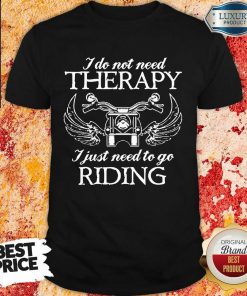 Not Need Therapy Biker Riding Shirt