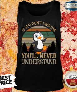 Penguin Dont Own One You'll Never Understand Tank Top
