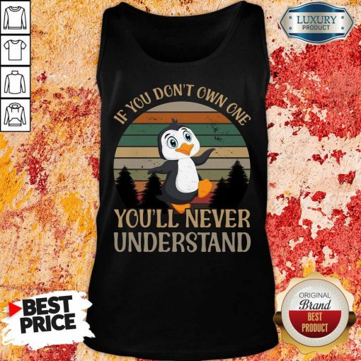 Penguin Dont Own One You'll Never Understand Tank Top