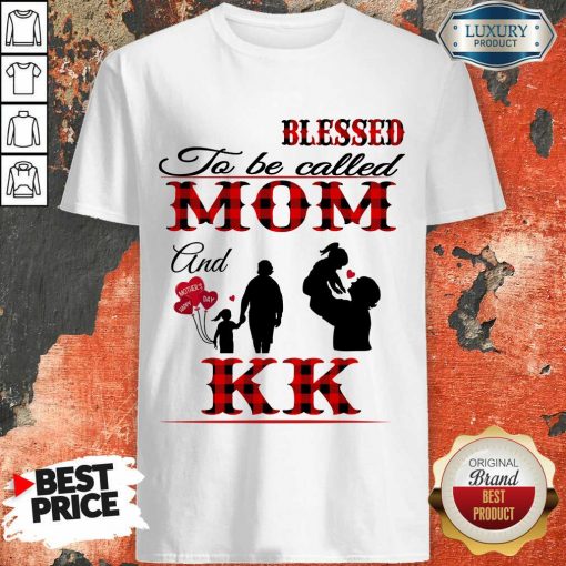 Red Blessed To Be Called Mom And Kk Shirt