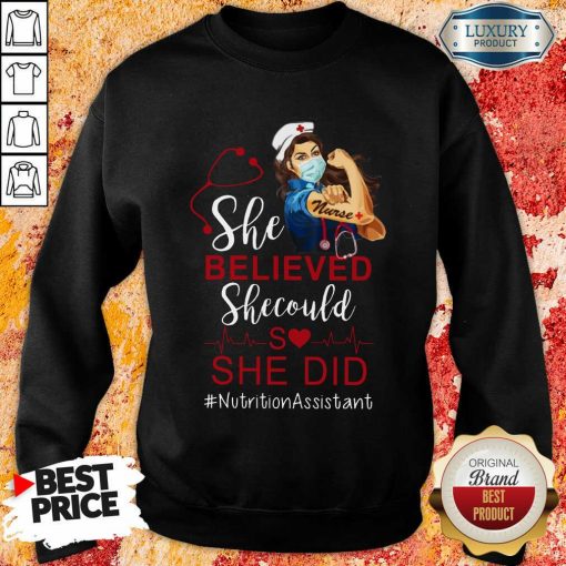 Strong Girl She Believed Nutrition Assistant Sweartshirt