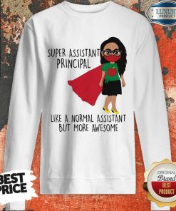 Super Assistant Principal Like A Normal Sweartshirt