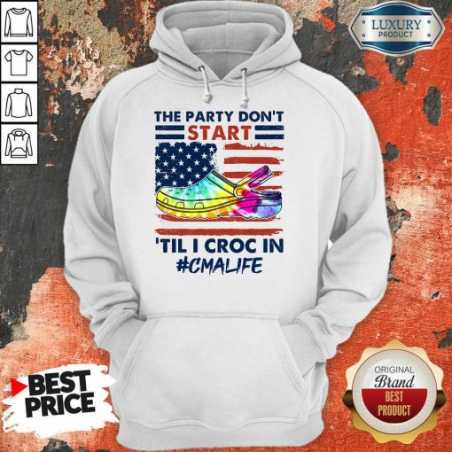 The Party Don't Start Til I Croc In CMA Hoodie