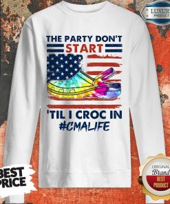 The Party Don't Start Til I Croc In CMA Sweartshirt
