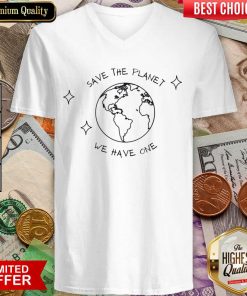 Earth Save The Planet We Have One V-neck