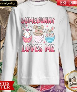 Easter Day Some Bunny Loves Me Cute Bunnies Hunting Eggs Sweartshirt