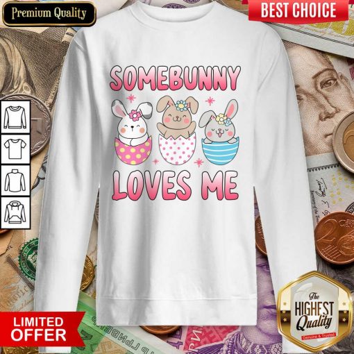 Easter Day Some Bunny Loves Me Cute Bunnies Hunting Eggs Sweartshirt