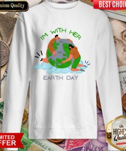 I'm With Her Earth Sweartshirt