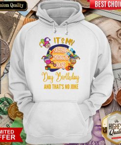 It's My April Fool'S Day Birthday And Thats No Joke Hoodie