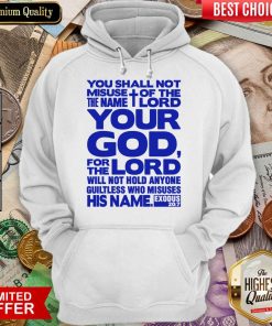You Shall Not Misuse Of The Name Lord Your God For The Lord Hoodie