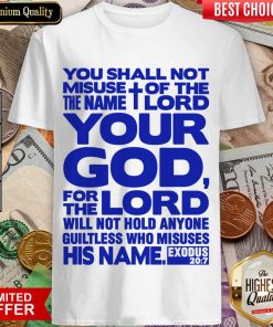 You Shall Not Misuse Of The Name Lord Your God For The Lord Shirt