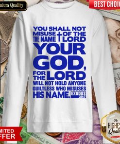 You Shall Not Misuse Of The Name Lord Your God For The Lord Sweartshirt