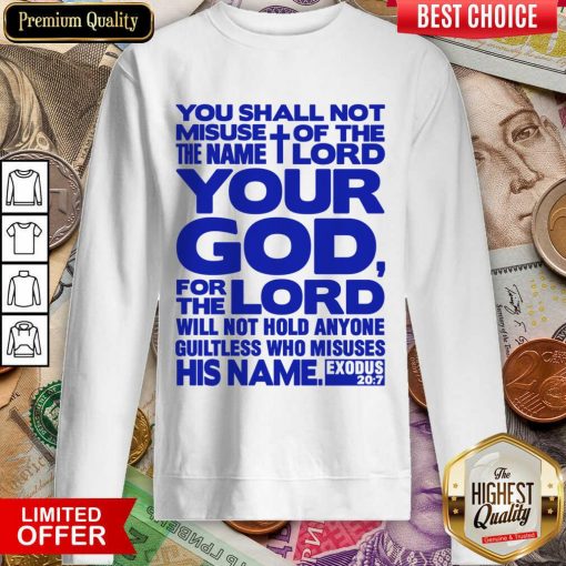 You Shall Not Misuse Of The Name Lord Your God For The Lord Sweartshirt
