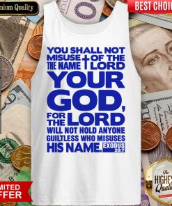 You Shall Not Misuse Of The Name Lord Your God For The Lord Tank Top