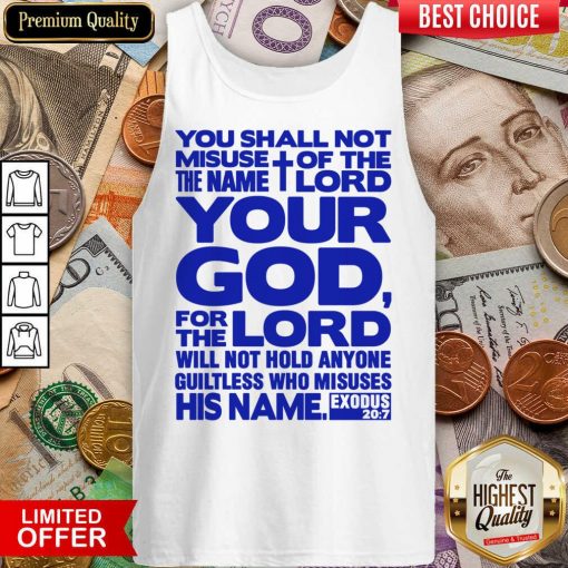You Shall Not Misuse Of The Name Lord Your God For The Lord Tank Top