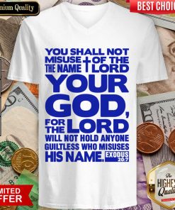 You Shall Not Misuse Of The Name Lord Your God For The Lord V-neck