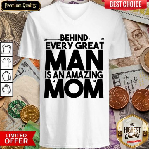 Behind Every Great Man Is An Amazing Mom V-neck