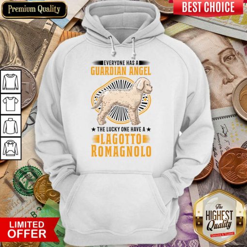 Everyone Has A Guardian Angel The Lucky One Have A Lagotto Romagnolo Hoodie