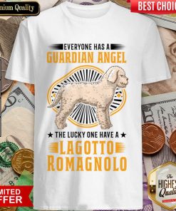 Everyone Has A Guardian Angel The Lucky One Have A Lagotto Romagnolo Shirt