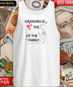 Grandma Is The Of The Family Tank Top