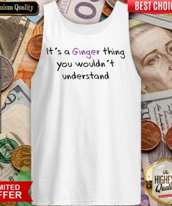 It's A Ginger Thing You Wouldn't Understand Tank Top