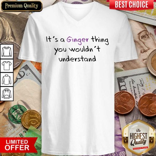 It's A Ginger Thing You Wouldn't Understand V-neck