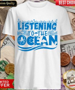 Listening To The Ocean Shirt