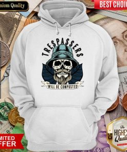 Skull Trespassers Will Be Composted Hoodie
