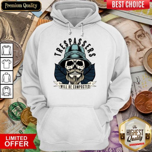 Skull Trespassers Will Be Composted Hoodie