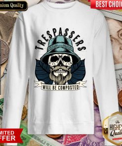 Skull Trespassers Will Be Composted Sweartshirt